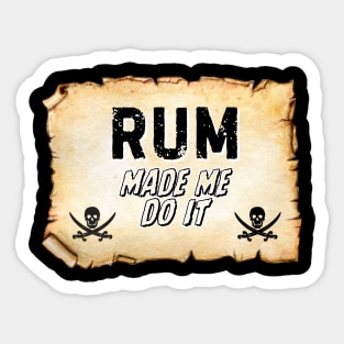 Rum Made Me Do It! Sticker